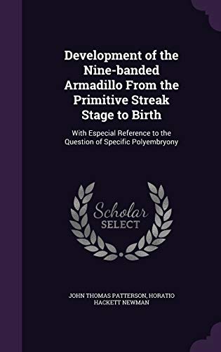 Stock image for Development of the Nine-banded Armadillo From the Primitive Streak Stage to Birth: With Especial Reference to the Question of Specific Polyembryony for sale by Lucky's Textbooks