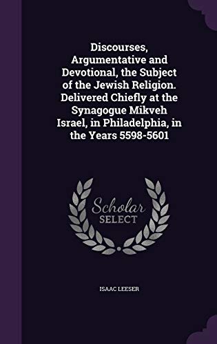9781355057413: Discourses, Argumentative and Devotional, the Subject of the Jewish Religion. Delivered Chiefly at the Synagogue Mikveh Israel, in Philadelphia, in the Years 5598-5601