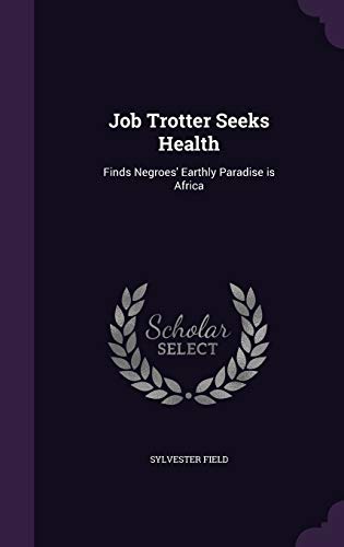 9781355059813: Job Trotter Seeks Health: Finds Negroes' Earthly Paradise is Africa