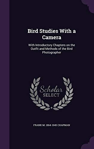 9781355062523: Bird Studies With a Camera: With Introductory Chapters on the Outfit and Methods of the Bird Photographer