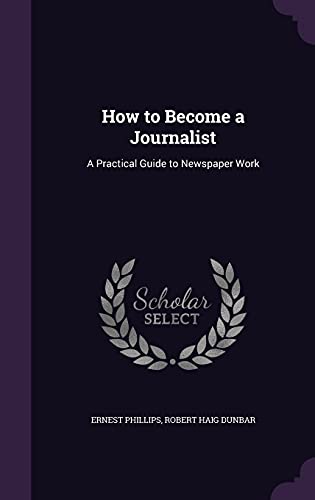 9781355078883: How to Become a Journalist: A Practical Guide to Newspaper Work