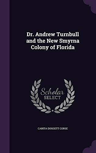 9781355141600: Dr. Andrew Turnbull and the New Smyrna Colony of Florida