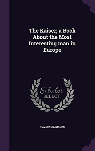 9781355145875: The Kaiser; a Book About the Most Interesting man in Europe