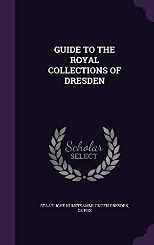 9781355178460: GUIDE TO THE ROYAL COLLECTIONS OF DRESDEN
