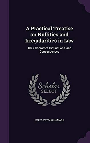 9781355188865: A Practical Treatise on Nullities and Irregularities in Law: Their Character, Distinctions, and Consequences