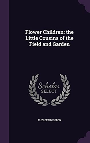 9781355211563: Flower Children; the Little Cousins of the Field and Garden