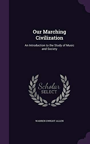 Imagen de archivo de Our Marching Civilization: An Introduction to the Study of Music and Society a la venta por ALLBOOKS1