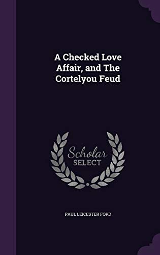 A Checked Love Affair, and the Cortelyou Feud (Hardback) - Paul Leicester Ford