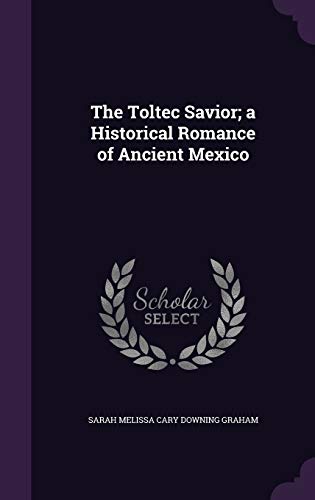 9781355245360: The Toltec Savior; a Historical Romance of Ancient Mexico