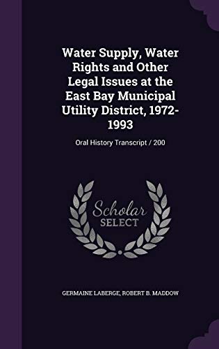 Imagen de archivo de Water Supply, Water Rights and Other Legal Issues at the East Bay Municipal Utility District, 1972-1993: Oral History Transcript / 200 a la venta por ALLBOOKS1