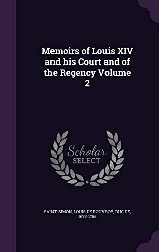 Memoirs of Louis XIV and His Court and of the Regency Volume 2 (Hardback)