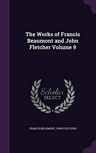 9781355275091: The Works of Francis Beaumont and John Fletcher Volume 9