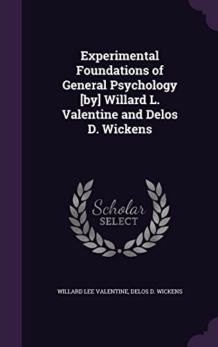 Stock image for Experimental Foundations of General Psychology [by] Willard L. Valentine and Delos D. Wickens for sale by ALLBOOKS1