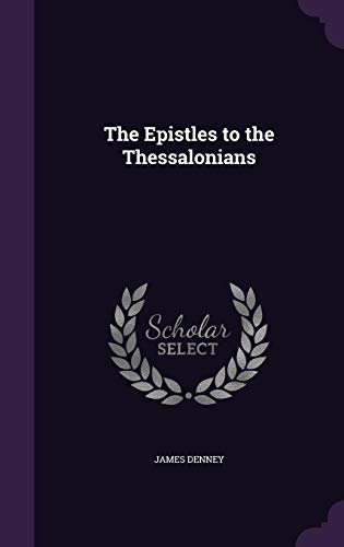 The Epistles to the Thessalonians (Hardback) - James Denney