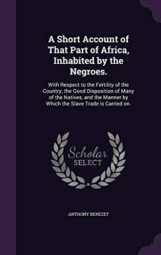 9781355308973: A Short Account of That Part of Africa, Inhabited by the Negroes.: With Respect to the Fertility of the Country; the Good Disposition of Many of the ... by Which the Slave Trade is Carried on.