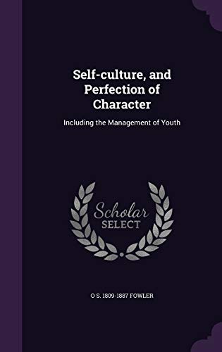 Stock image for Self-culture, and Perfection of Character: Including the Management of Youth for sale by ALLBOOKS1