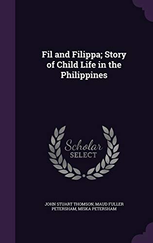 Stock image for Fil and Filippa; Story of Child Life in the Philippines for sale by Lucky's Textbooks