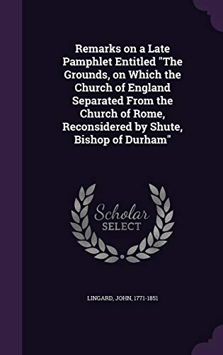 9781355329107: Remarks on a Late Pamphlet Entitled "The Grounds, on Which the Church of England Separated From the Church of Rome, Reconsidered by Shute, Bishop of Durham"