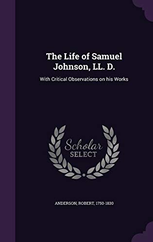 9781355354574: The Life of Samuel Johnson, LL. D.: With Critical Observations on his Works