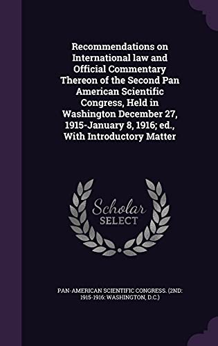 9781355360278: Recommendations on International law and Official Commentary Thereon of the Second Pan American Scientific Congress, Held in Washington December 27, 1915-January 8, 1916; ed., With Introductory Matter