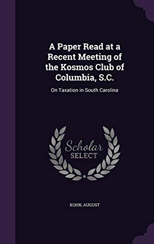 9781355384175: A Paper Read at a Recent Meeting of the Kosmos Club of Columbia, S.C.: On Taxation in South Carolina
