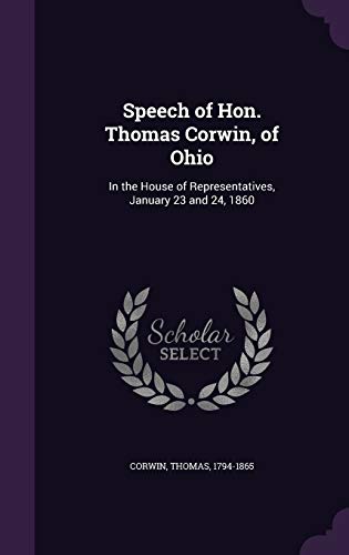9781355389132: Speech of Hon. Thomas Corwin, of Ohio: In the House of Representatives, January 23 and 24, 1860