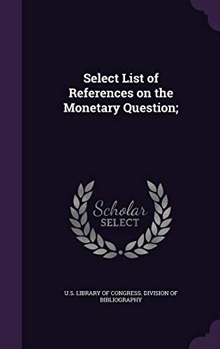 9781355398172: Select List of References on the Monetary Question;