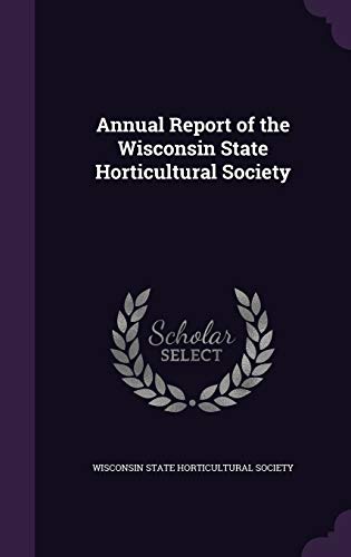 Annual Report of the Wisconsin State Horticultural Society (Hardback)