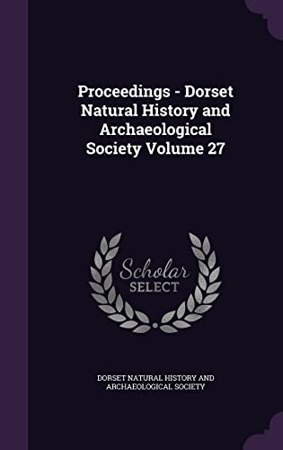 9781355443506: Proceedings - Dorset Natural History and Archaeological Society Volume 27