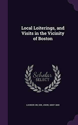 9781355466864: Local Loiterings, and Visits in the Vicinity of Boston