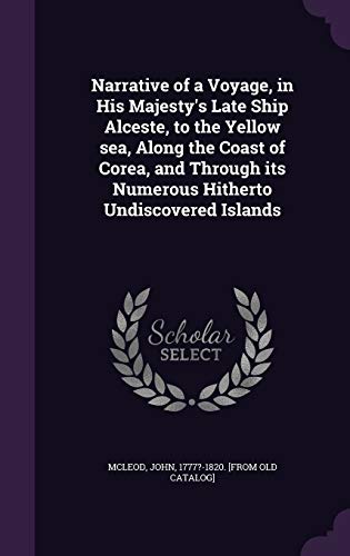 9781355471042: Narrative of a Voyage, in His Majesty's Late Ship Alceste, to the Yellow sea, Along the Coast of Corea, and Through its Numerous Hitherto Undiscovered Islands
