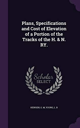 9781355477112: Plans, Specifications and Cost of Elevation of a Portion of the Tracks of the H. & N. RY.