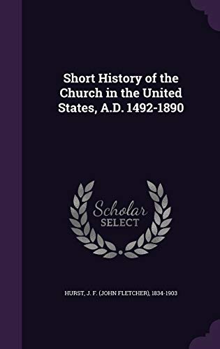 Short History of the Church in the United States, A.D. 1492-1890 (Hardback)