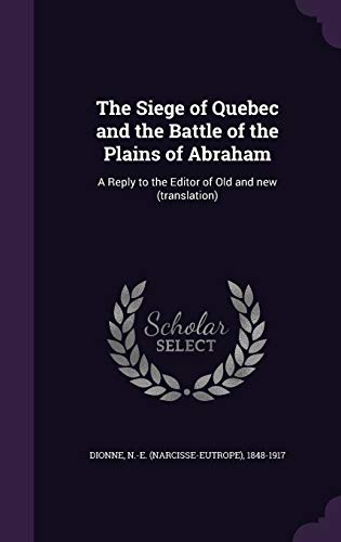 9781355479635: The Siege of Quebec and the Battle of the Plains of Abraham: A Reply to the Editor of Old and new (translation)