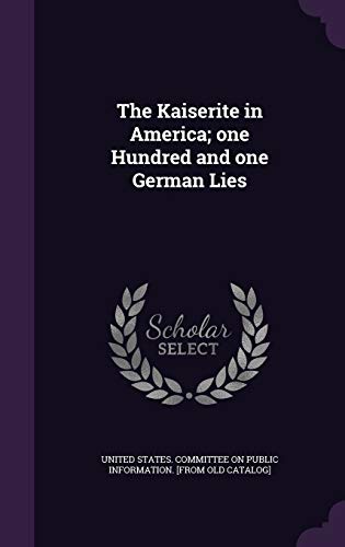 9781355489818: The Kaiserite in America; one Hundred and one German Lies