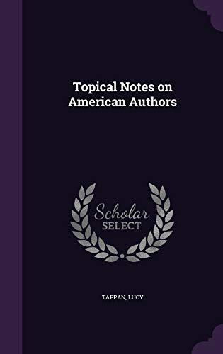 Imagen de archivo de Topical Notes on American Authors a la venta por Smith Family Bookstore Downtown