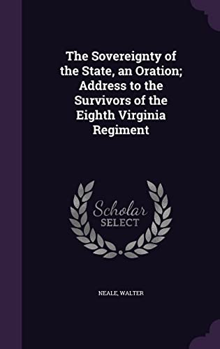 9781355496342: The Sovereignty of the State, an Oration; Address to the Survivors of the Eighth Virginia Regiment
