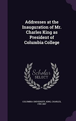 9781355501268: Addresses at the Inauguration of Mr. Charles King as President of Columbia College