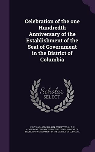 9781355515852: Celebration of the one Hundredth Anniversary of the Establishment of the Seat of Government in the District of Columbia