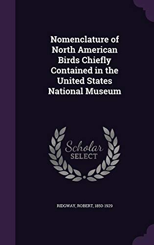 Nomenclature of North American Birds Chiefly Contained in the United States National Museum (Hardback) - Robert Ridgway