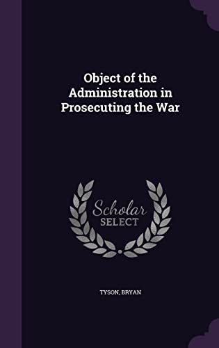 9781355547433: Object of the Administration in Prosecuting the War