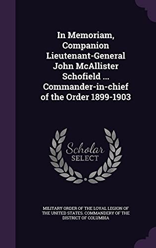 9781355547952: In Memoriam, Companion Lieutenant-General John McAllister Schofield ... Commander-in-chief of the Order 1899-1903