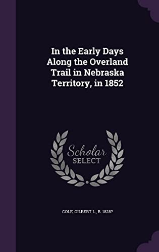 9781355550860: In the Early Days Along the Overland Trail in Nebraska Territory, in 1852