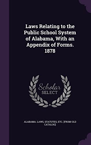 9781355561873: Laws Relating to the Public School System of Alabama, With an Appendix of Forms. 1878