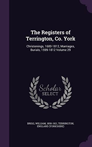 9781355589747: The Registers of Terrington, Co. York: Christenings, 1600-1812, Marriages, Burials, 1599-1812 Volume 29