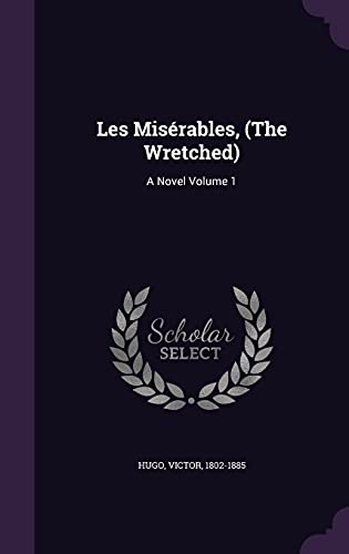 Stock image for Les Miserables, (the Wretched): A Novel Volume 1" for sale by Hawking Books