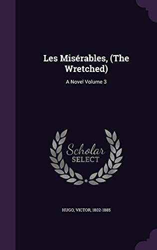 Beispielbild fr Les Misrables, (The Wretched): A Novel Volume 3 zum Verkauf von GF Books, Inc.