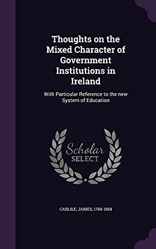 9781355618553: Thoughts on the Mixed Character of Government Institutions in Ireland: With Particular Reference to the new System of Education