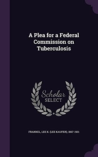 9781355628354: A Plea for a Federal Commission on Tuberculosis