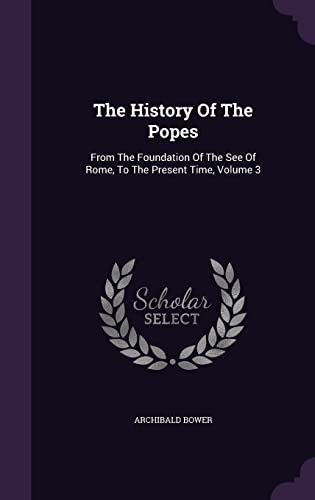 9781355632443: The History Of The Popes: From The Foundation Of The See Of Rome, To The Present Time, Volume 3